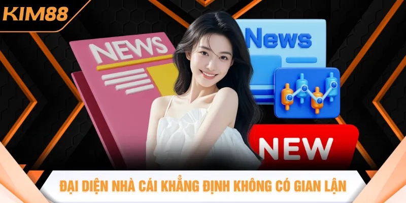 Đại diện nhà cái khẳng định không có gian lận