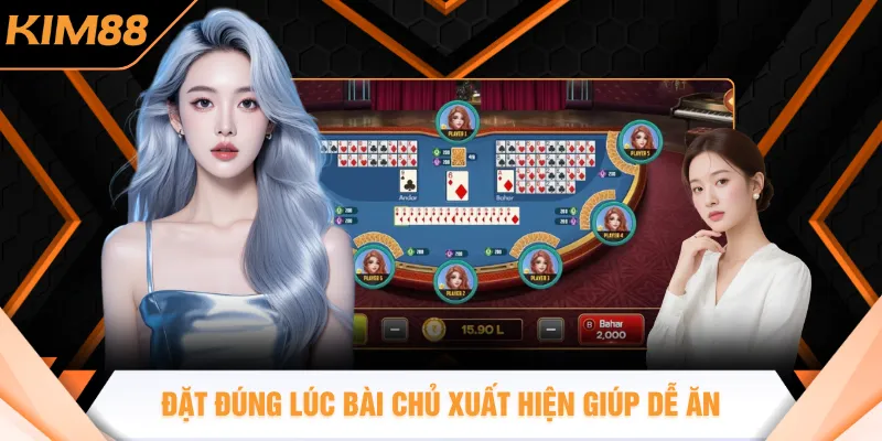 Đặt đúng lúc bài chủ xuất hiện giúp dễ ăn