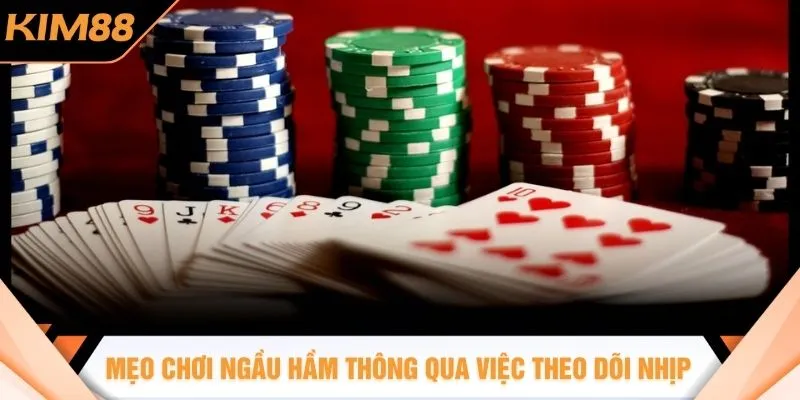 Mẹo chơi Ngầu Hầm thông qua việc theo dõi nhịp