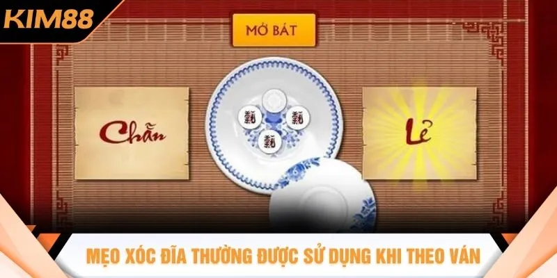 Mẹo xóc đĩa thường được sử dụng khi theo ván