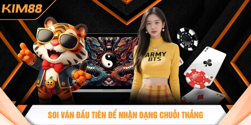 Soi ván đầu tiên để nhận dạng chuỗi thắng